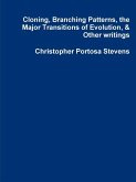 Cloning, Branching Patterns, the Major Transitions of Evolution, & Other writings