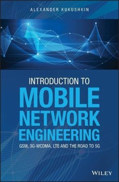 Introduction to Mobile Network Engineering: Gsm, 3g-Wcdma, Lte and the Road to 5g - Kukushkin, Alexander