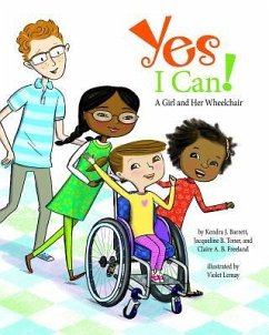 Yes I Can!: A Girl and Her Wheelchair - Barrett, Kendra J.; Toner, Jacqueline B.; Freeland, Claire A.B.