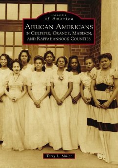 African Americans in Culpeper, Orange, Madison and Rappahannock Counties - Miller, Terry L.; George Washington Carver Regional High S