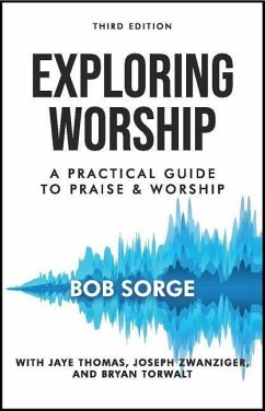 Exploring Worship Third Edition: A Practical Guide to Praise and Worship - Sorge, Bob