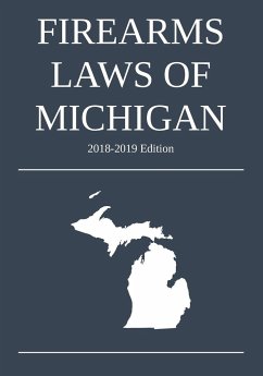 Firearms Laws of Michigan; 2018-2019 Edition - Michigan Legal Publishing Ltd.