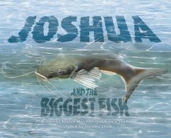 Joshua and the Biggest Fish - Morrison, Kaylee; Smith, Nancy