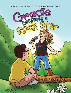 Gracie Becomes a Rock Star: The Adventures of the Cedarwood Kids - Leftwich, Psyd Mazie H.