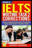 Ielts Writing Task 2 Corrections: Most Common Mistakes Students Make and How to Avoid Them (Book 6)