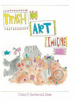 Trash Is Art - Burnham, E.; Studer, S.