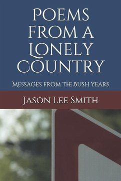 Poems from a Lonely Country: Messages from the Bush Years - Smith, Jason Lee