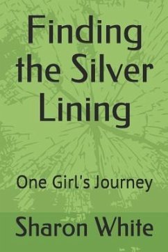 Finding the Silver Lining: One Girl's Journey - White, Sharon M.