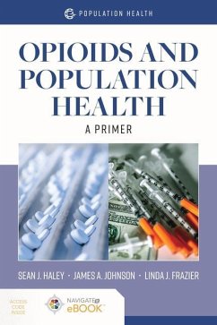 Opioids and Population Health: A Primer - Haley, Sean J; Johnson, James A; Frazier, Linda J