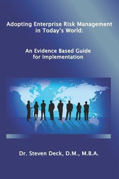 Adopting Enterprise Risk Management in Today's World: : An Evidenced Based Guide for Implementation - Deck, Steven