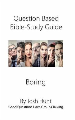 Question-Based Bible Study Guide--Boring: Good Questions Have Groups Talking - Hunt, Josh