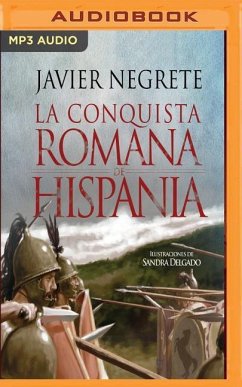 La Conquista Romana de Hispania - Negrete, Javier