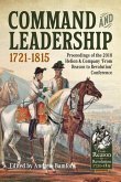 Command and Leadership 1721-1815: Proceedings of the 2018 Helion & Company 'From Reason to Revolution' Conference
