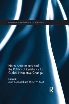 Norm Antipreneurs and the Politics of Resistance to Global Normative Change