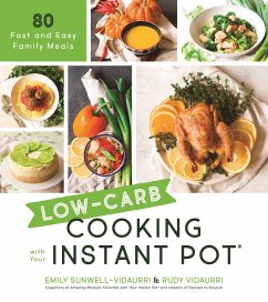 Low-Carb Cooking with Your Instant Pot: 80 Fast and Easy Family Meals - Vidaurri, Emily; Vidaurri, Rudy