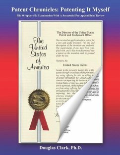 Patent Chronicles: Patenting It Myself: File Wrapper #2: Examination With A Successful Pre-Appeal Brief Review - Clark, Ph. D. Douglas