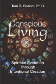 Conscious &quote;living&quote;: Soul Evolution Through the Power of Intentional Creation