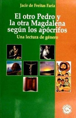 El otro Pedro y la otra Magdalena según los apócrifos : una lectura de género - Faria, Jacir de Freitas