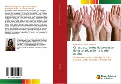 Os estruturantes do processo de escolarização na idade adulta - Dias Serra, Maria Helena Moreira