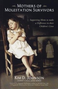 Mothers of Molestation Survivors 2nd Edition: Supporting Moms to Make a Difference in Their Children's Lives - Johnson, Kim D.