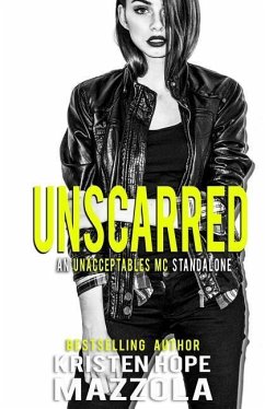 Unscarred: An Unacceptables MC Standalone Romance - Mazzola, Kristen Hope