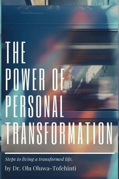 The Power of Personal Transformation: Steps to Living a Transformed Life - Oluwa-Tofehinti, Olu