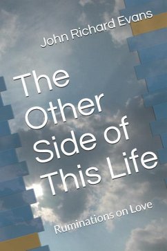 The Other Side of This Life: Ruminations on Love - Evans, John Richard