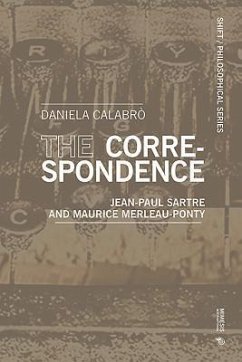 The Correspondence: Jean-Paul Sartre and Maurice Merleau-Ponty - Calabro, Daniela