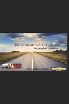 El Genio de la Mecánica: Un Ejemplo de superacion - Munoz Bisogno, Joan Enrique