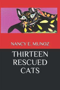 Thirteen Rescued Cats - Munoz, Nancy E.