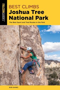 Best Climbs Joshua Tree National Park: The Best Sport and Trad Routes in the Park - Gaines, Bob