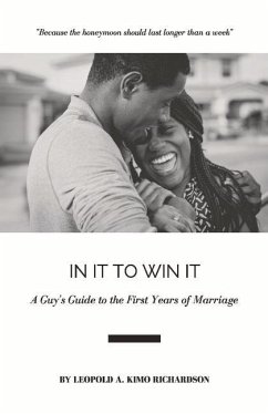 In It to Win It: A Guy's Guide to the First Years of Marriage Volume 1 - Richardson, Leopold