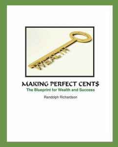 Making Perfect Cent$: The Blueprint for Wealth and Success - Richardson, Randolph