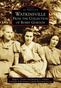 Watkinsville: From the Collection of Bobby Gordon - Gordon, Hugh C.; Sommer, Margaret F.; Oconee County Historical Society