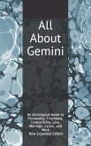 All About Gemini: An Astrological Guide to Personality, Friendship, Compatibility, Love, Marriage, Career, and More! New Expanded Editio