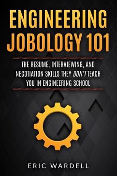 Engineering Jobology 101: The Resume, Interviewing, and Negotiation Skills They Don - Wardell, Eric