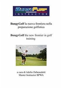 BungyGof the new frontier in golf training (eBook, ePUB) - Debenedetti, Adelio