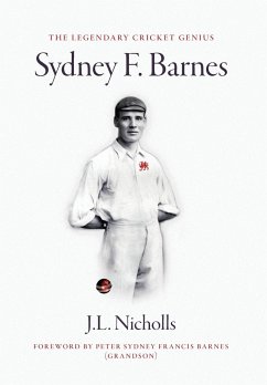 The legendary cricket genius Sydney F. Barnes - Nicholls, J L