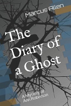 The Diary of a Ghost: A Mystery of Ann Roberson - Allen, Marcus a. a.