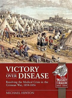 Victory Over Disease: Resolving the Medical Crisis in the Crimean War, 1854-1856 - Hinton, Michael