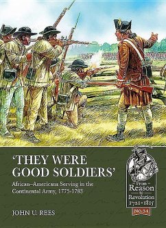 'They Were Good Soldiers': African-Americans Serving in the Continental Army, 1775-1783 - Rees, John U.