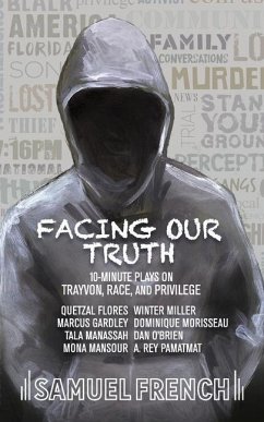 Facing Our Truth: Short Plays on Trayvon, Race, and Privilege - Morisseau, Dominique; Pamatmat, A Rey; Miller, Winter