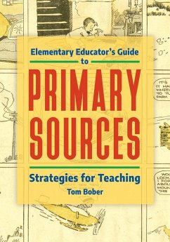Elementary Educator's Guide to Primary Sources - Bober, Tom