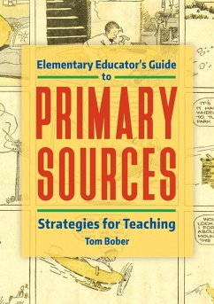 Elementary Educator's Guide to Primary Sources - Bober, Tom