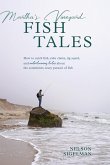 Martha's Vineyard Fish Tales: How to Catch Fish, Rake Clams, and Jig Squid, with Entertaining Tales about the Sometimes Crazy Pursuit of Fish