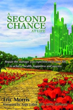 A Second Chance at Life: Repairing the Damage You Have Experienced in Your Lives - Morris, Eric