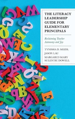 The Literacy Leadership Guide for Elementary Principals - Meidl, Tynisha D.; Lau, Jason; Sulentic Dowell, Margaret-Mary