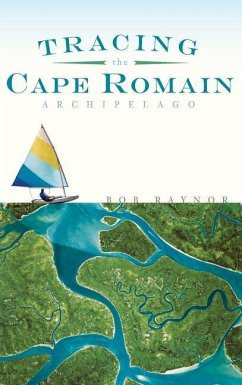 Tracing the Cape Romain Archipelago - Raynor, Bob