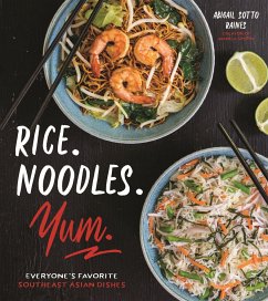 Rice. Noodles. Yum.: Everyone's Favorite Southeast Asian Dishes - Sotto Raines, Abigail