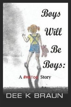 Boys Will Be Boys: A #MeToo Story - Braun, Dee K.